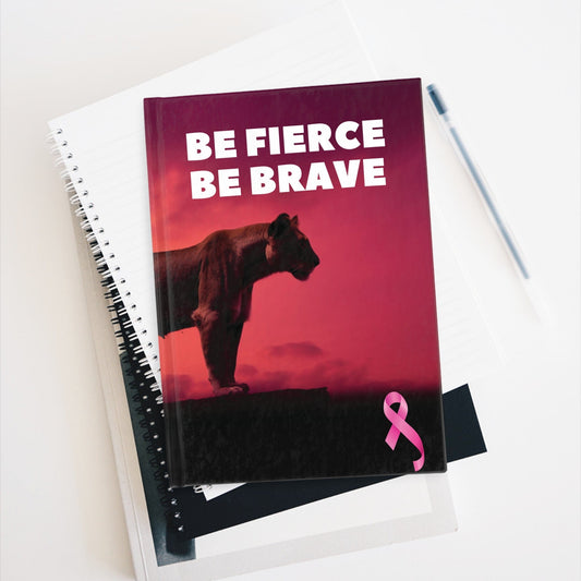 Be Fierce, Be Brave Journal - Breast Cancer Awareness (Ruled Line) Journal